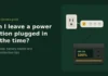 Can I Leave a Power Station Plugged In All the Time
